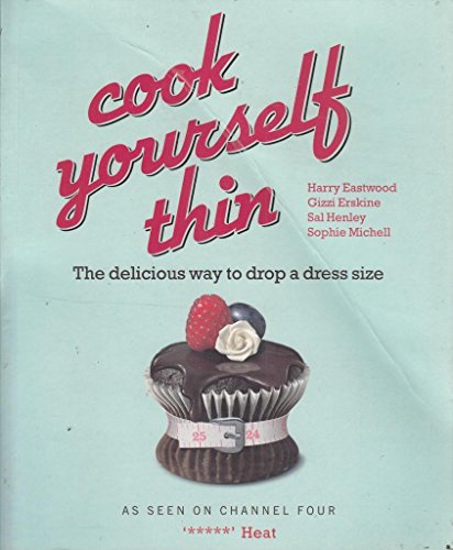 Stock image for Cook Yourself Thin: The Delicious Way to Drop a Dress Size for sale by Goldstone Books