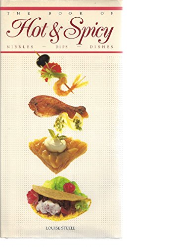 Beispielbild fr The Book of Hot and Spicy Nibbles, Dips & Dishes zum Verkauf von WorldofBooks