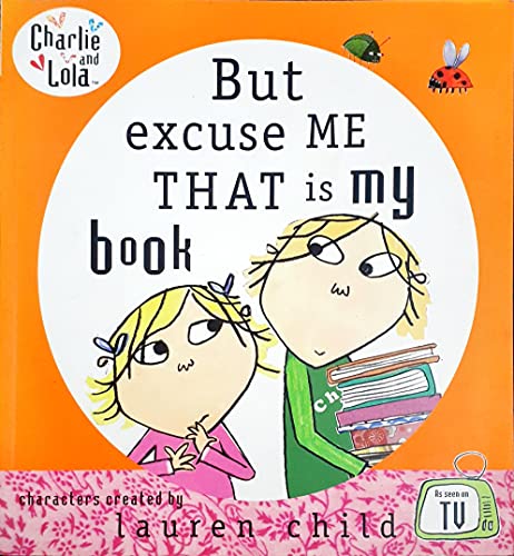 Imagen de archivo de Charlie and Lola: But Excuse Me That is My Book a la venta por AwesomeBooks