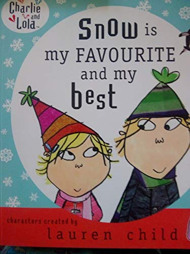 Stock image for Charlie and Lola: Snow is my favourite and my best for sale by AwesomeBooks