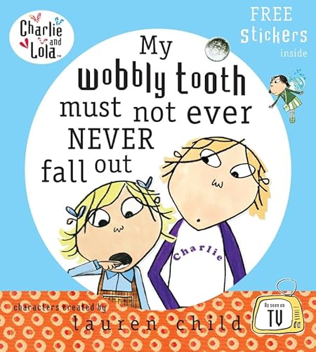 Stock image for My Wobbly Tooth Must Not ever Never Fall Out (Charlie and Lola) for sale by Goldstone Books