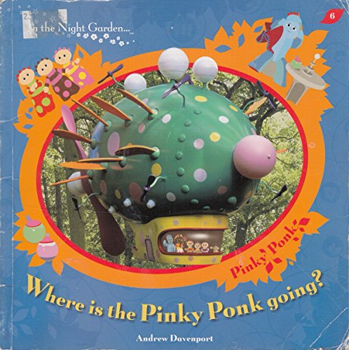 Imagen de archivo de Where is the Pinky Ponk Going? (In the Night Garden) a la venta por Greener Books