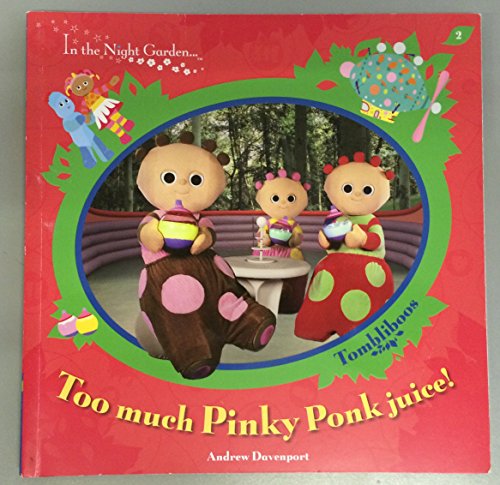 Imagen de archivo de In The Night Garden: Too Much Pinky Ponk Juice! a la venta por WorldofBooks
