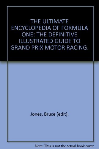 9781856132992: THE ULTIMATE ENCYCLOPEDIA OF FORMULA ONE: THE DEFINITIVE ILLUSTRATED GUIDE TO GRAND PRIX MOTOR RACING.
