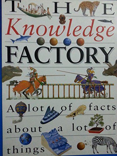 Beispielbild fr The Knowledge Factory. A lot of facts about a lot of things. zum Verkauf von FIRENZELIBRI SRL