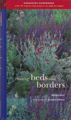 Creating Beds and Borders, with 20 step-by-step projects on fold-out pages (Gardening Workbooks) (9781856136198) by Richard Bird