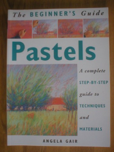 Stock image for The Beginner's Guide - Pastels for sale by AwesomeBooks