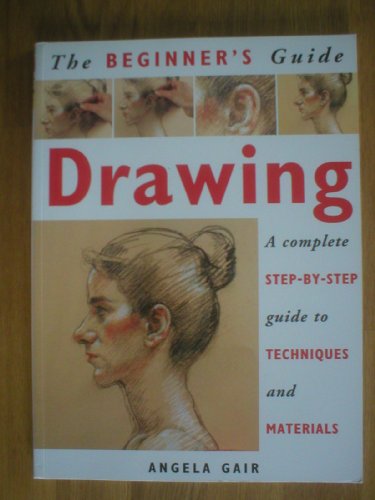 9781856136273: The Beginner's Guide - Drawing - A Complete Step-by-step Guide To Techniques And Materials
