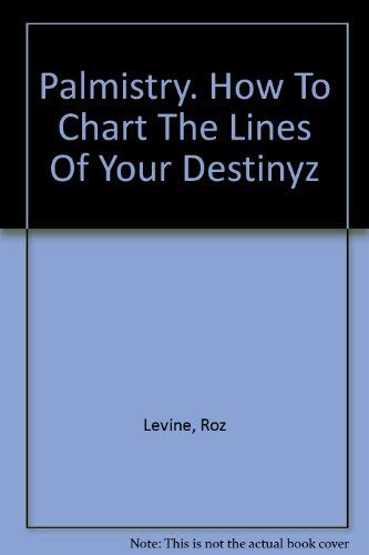 9781856136792: Palmistry. How To Chart The Lines Of Your Destinyz
