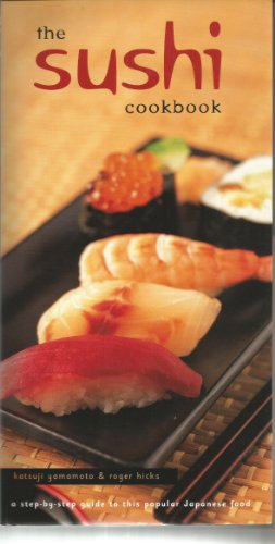 Beispielbild fr The Sushi Cookbook : A step-by-step guide to this popular Japanese food zum Verkauf von WorldofBooks