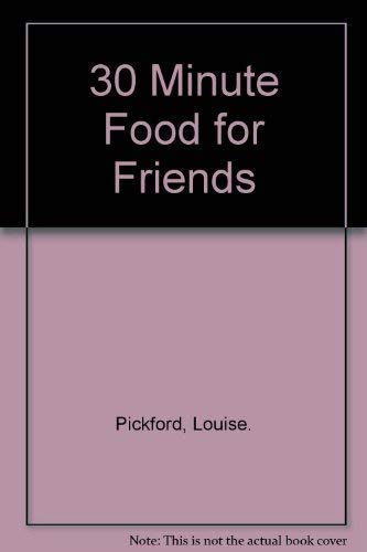 Beispielbild fr 30 Minute Food for Friends zum Verkauf von WorldofBooks