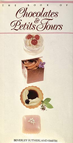 Imagen de archivo de The Book Of Chocolates & Petits Fours a la venta por WorldofBooks