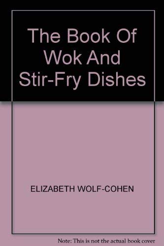 Stock image for The Book Of Wok And Stir-Fry Dishes for sale by AwesomeBooks