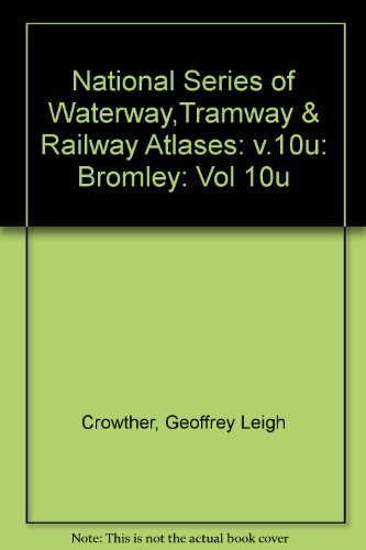 National Series of Waterway,Tramway and Railway Atlases : Bromley