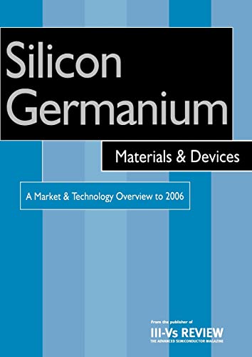 9781856173964: Silicon Germanium Materials & Devices - A Market & Technology Overview to 2006