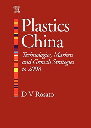 Beispielbild fr PLASTICS CHINA TECHNOLOGIES MARKETS AND GROWTH STRATEGIES TO 2008 zum Verkauf von Books Puddle