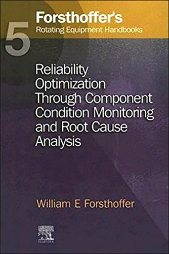 9781856174718: 5. Forsthoffer's Rotating Equipment Handbooks: Reliability Optimization through Component Condition Monitoring and Root Cause Analysis