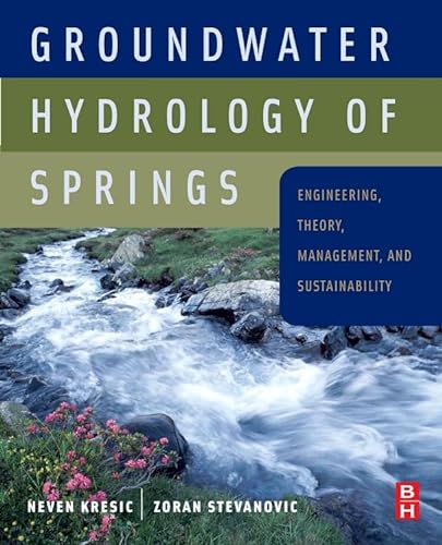 Stock image for GROUNDWATER HYDROLOGY OF SPRINGS : ENGINEERING, THEORY, MANAGEMENT AND SUSTAINABILITY for sale by Basi6 International