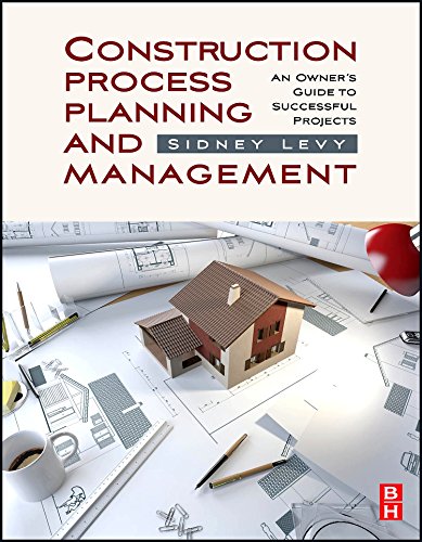 Construction Process Planning and Management: An Owner's Guide to Successful Projects (9781856175487) by Levy, Sidney M