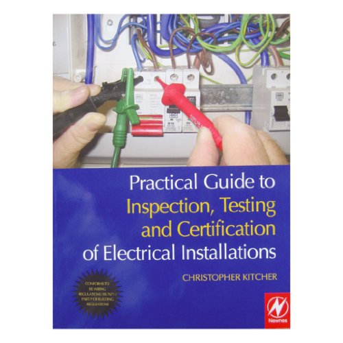 9781856176071: Practical Guide to Inspection, Testing and Certification of Electrical Installations