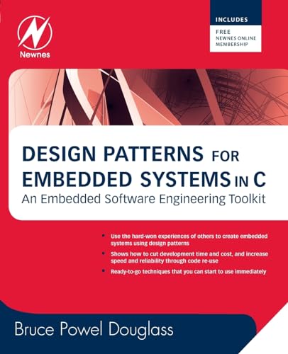 Design Patterns for Embedded Systems in C: An Embedded Software Engineering Toolkit (9781856177078) by Douglass, Bruce Powel