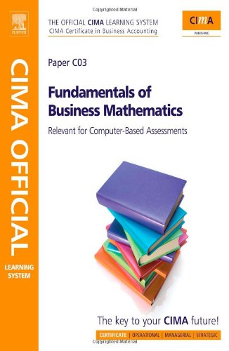 Imagen de archivo de CIMA Official Learning System Fundamentals of Business Mathematics (CIMA Official Learning System: Certificate in Business Accounting) a la venta por GF Books, Inc.