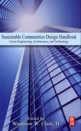 Stock image for Sustainable Communities Design Handbook: Green Engineering, Architecture, and Technology for sale by HPB-Red