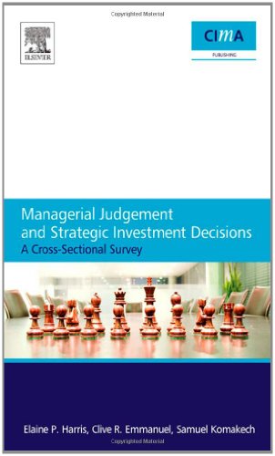Managerial Judgement and Strategic Investment Decisions (9781856178235) by Harris, Elaine; Emmanuel, Clive R.; Komakech, Samuel