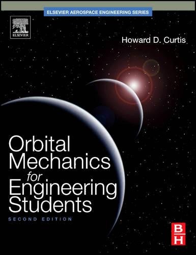 Orbital Mechanics with Online Testing, Second Edition (Elsevier Aeropspace Engineering) (9781856179546) by Curtis, Howard