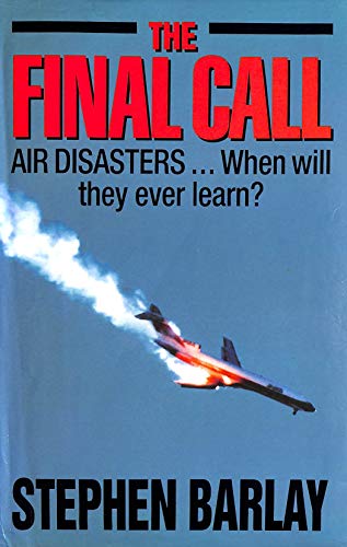 Stock image for The Final Call: Air Disasters - When Will They Ever Learn? for sale by WorldofBooks