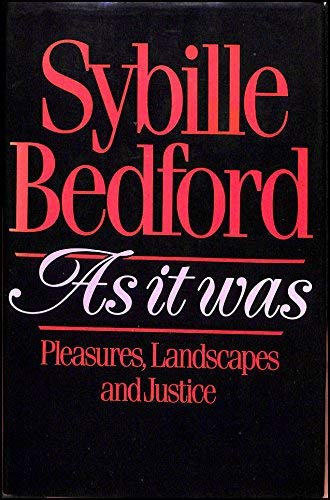 As It Was: Pleasures, Landscapes and Justice - Sybille Bedford