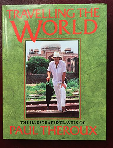 9781856190169: Travelling the World: The Illustrated Travels of Paul Theroux