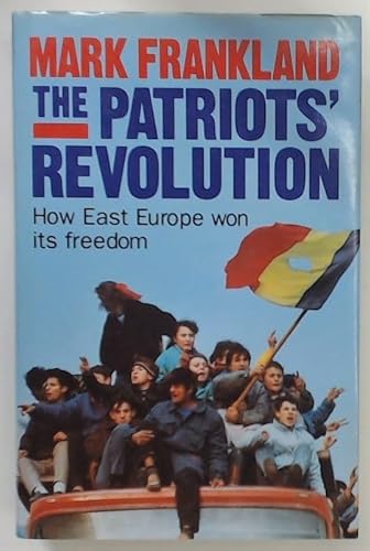 Beispielbild fr The Patriots' Revolution: Reports on the Liberation of East Europe zum Verkauf von WorldofBooks