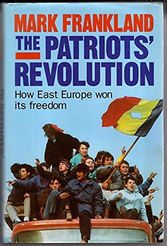 9781856190213: The Patriots' Revolution: Reports on the Liberation of East Europe
