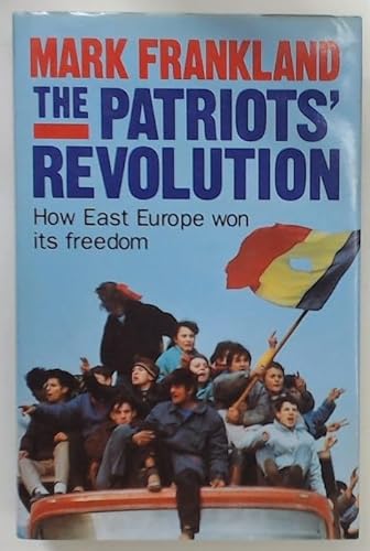 Stock image for The Patriots' Revolution: Reports on the Liberation of East Europe for sale by WorldofBooks