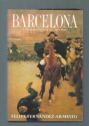 Barcelona: A Thousand Years of the City's Past (9781856190466) by Fernandez-Armesto, Felipe