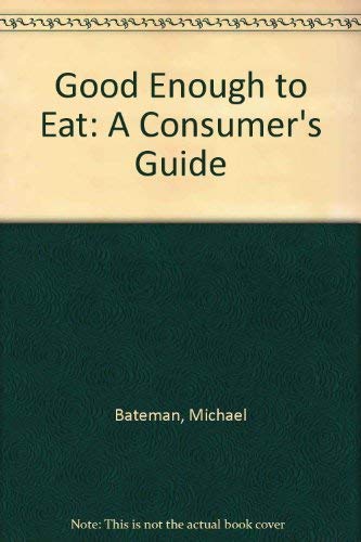 Beispielbild fr Good Enough to Eat. A Consumer's Guide zum Verkauf von The London Bookworm