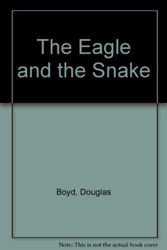 Beispielbild fr The Eagle and the Snake zum Verkauf von Matilda Mary's Books