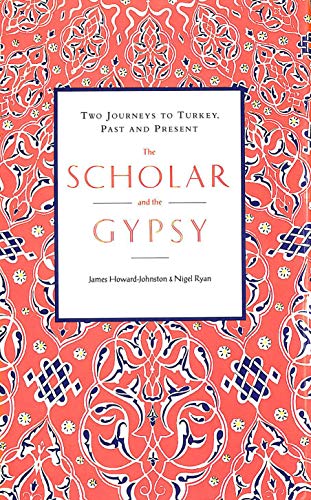 Imagen de archivo de The Scholar & the Gypsy: Two Journeys to Turkey, past and Present a la venta por Hourglass Books