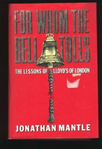 Imagen de archivo de For Whom the Bell Tolls: Lessons of Lloyd's of London a la venta por WorldofBooks