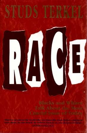 Race: Blacks and Whites Talk About the Most Crucial Issue of Today