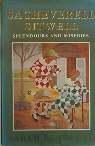 Sacheverell Sitwell - Splendours and Miseries.