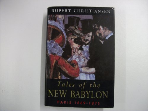 Beispielbild fr Tales of the New Babylon : Paris 19th Century zum Verkauf von Better World Books
