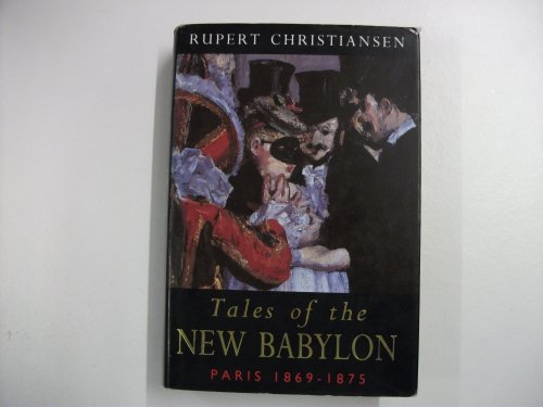 Stock image for Tales of the New Babylon: Paris, 1869-75 for sale by WorldofBooks