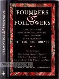 Stock image for FOUNDERS AND FOLLOWERS - Literary Lectures Given on the Occasion of the 150th Anniversary of the Founding of The London Library for sale by Sellers & Newel Second-Hand Books 