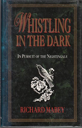 Stock image for Whistling In The Dark: In Pursuit of the Nightingale for sale by WorldofBooks