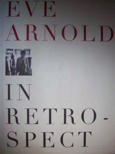 Imagen de archivo de EVE ARNOLD: IN RETROSPECT. (SIGNED). a la venta por Burwood Books