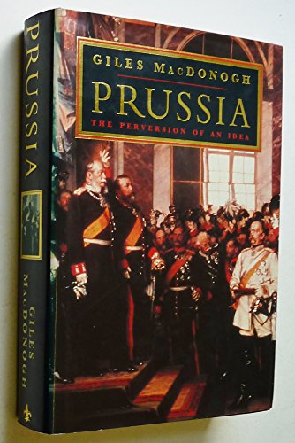 Beispielbild fr Prussia: The Perversion of an Idea zum Verkauf von WorldofBooks