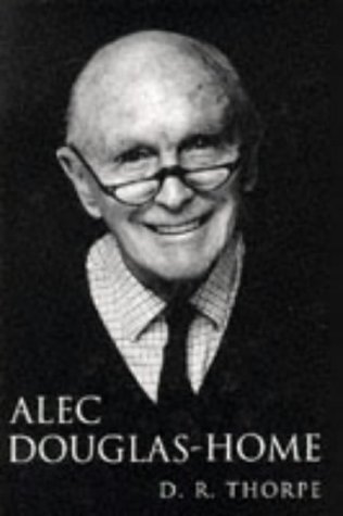 Alec Douglas-Home - Thorpe, D. R.