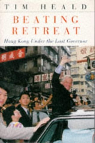 Beispielbild fr Beating Retreat: Hong Kong and the Last Governor zum Verkauf von WorldofBooks